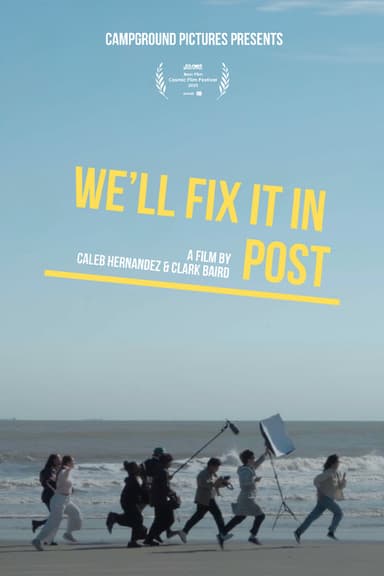 We'll Fix it in Post