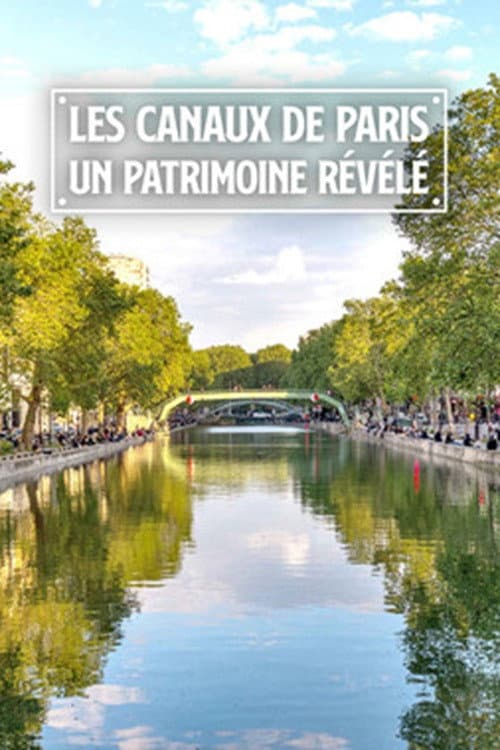 Les canaux de Paris: Un patrimoine révélé