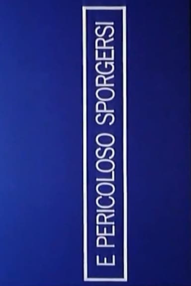 È pericoloso sporgersi