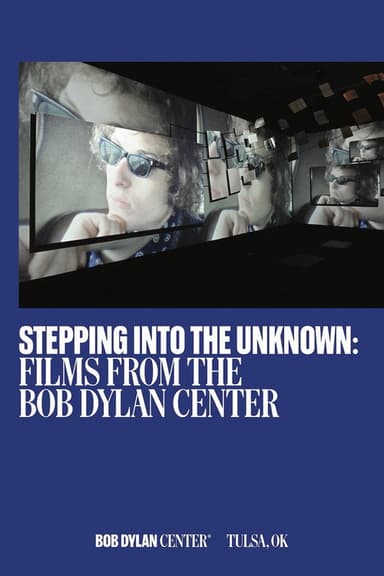 Stepping Into the Unknown: Films from the Bob Dylan Center