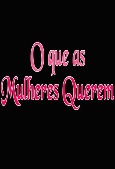 O que as Mulheres Querem