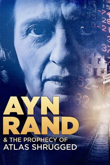 Ayn Rand & the Prophecy of Atlas Shrugged