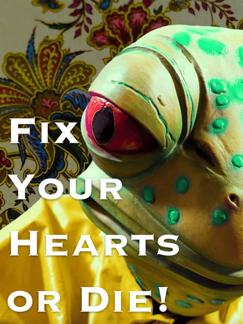 Fix Your Hearts or Die!
