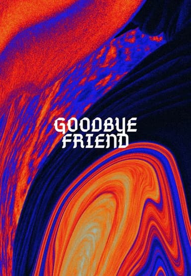 Goodbye Friend