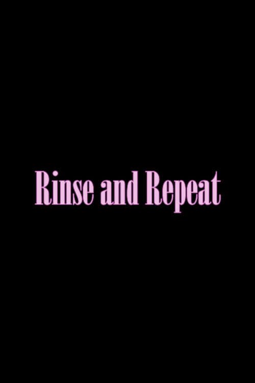 Rinse and Repeat