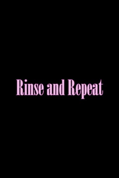 Rinse and Repeat
