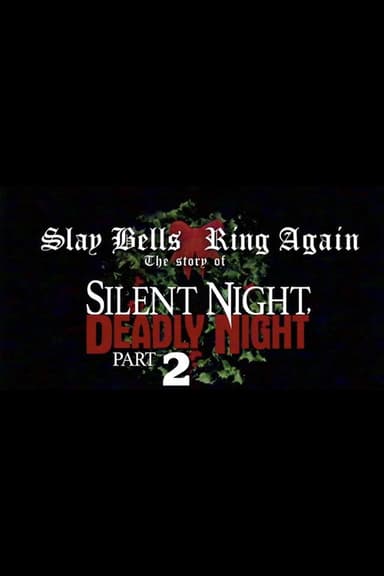 Slay Bells Ring Again: The Story of Silent Night, Deadly Night 2