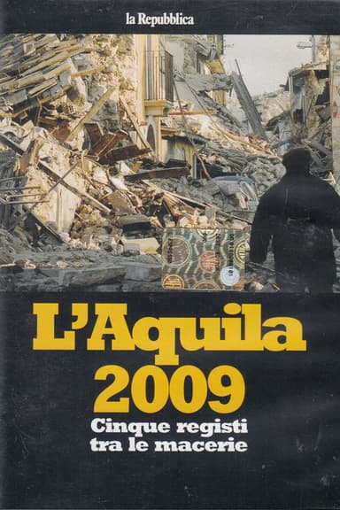 L'Aquila 2009: Five Directors in the Rubble