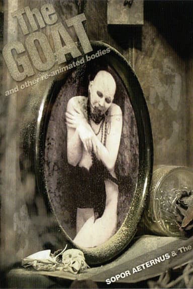 Sopor Aeternus & The Ensemble Of Shadows: The Goat... And Other Re-Animated Bodies