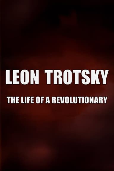 Leon Trotsky - The Life of a Revolutionary