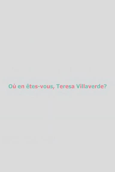 Où en êtes-vous, Teresa Villaverde ?
