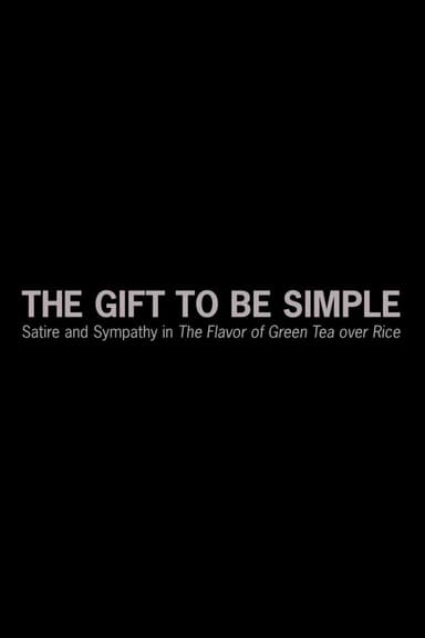 The Gift to Be Simple: Satire and Sympathy in 'The Flavor of Green Tea over Rice'