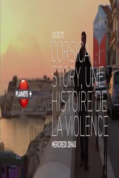 Corsica Story Une Histoire de La Violence