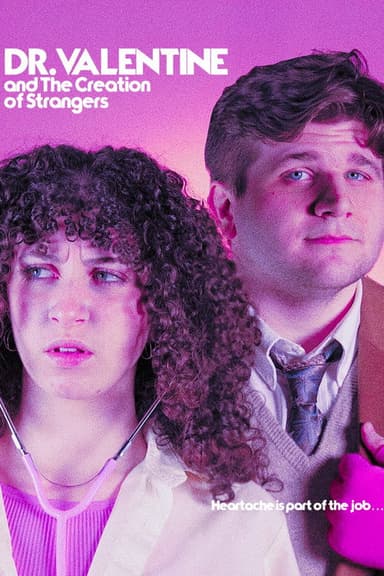 Dr. Valentine and the Creation of Strangers