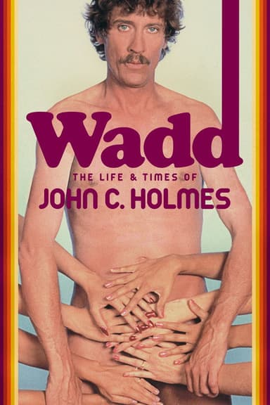 Wadd: The Life & Times of John C. Holmes