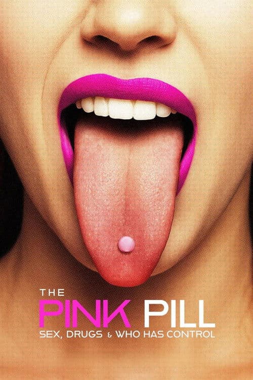 The Pink Pill: Sex, Drugs and Who Has Control