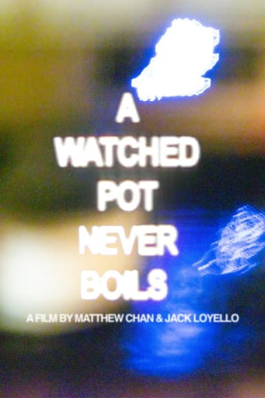 A Watched Pot Never Boils