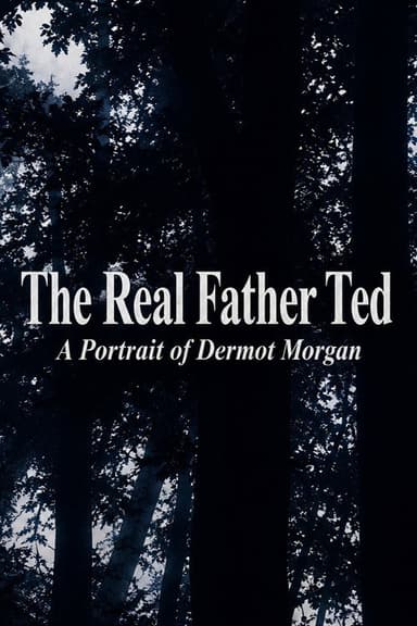 The Real Father Ted: A Portrait of Dermot Morgan