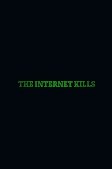 The Internet Kills