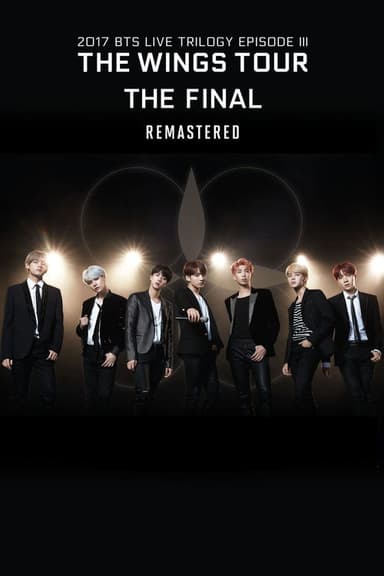 BTS 2017 Live Trilogy EPISODE III THE WINGS TOUR THE FINAL Remastered