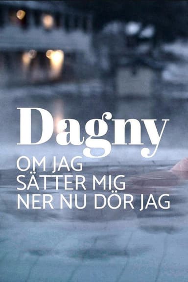 Dagny - om jag sätter mig ner nu dör jag