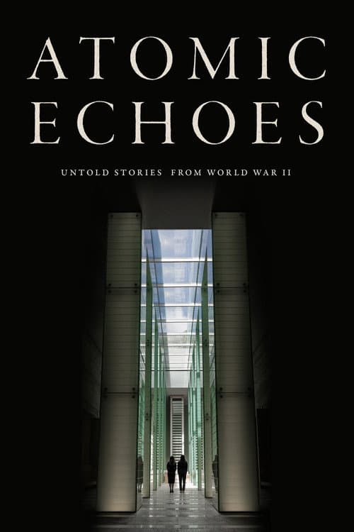Atomic Echoes: Untold Stories from WWII