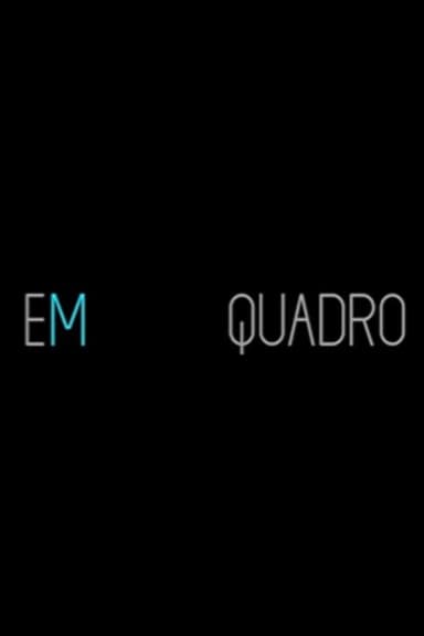 Em Quadro