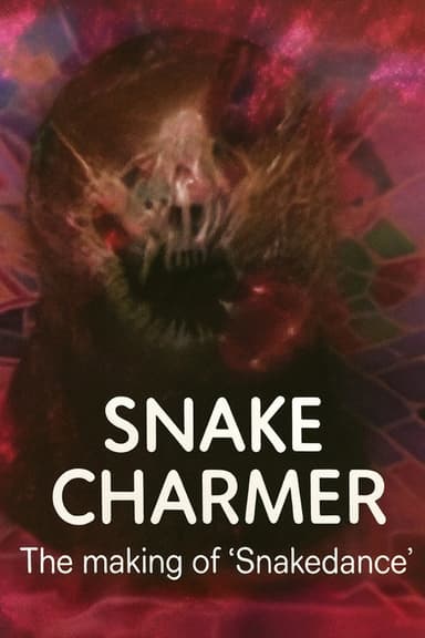 Snake Charmer: The Making of 'Snakedance'