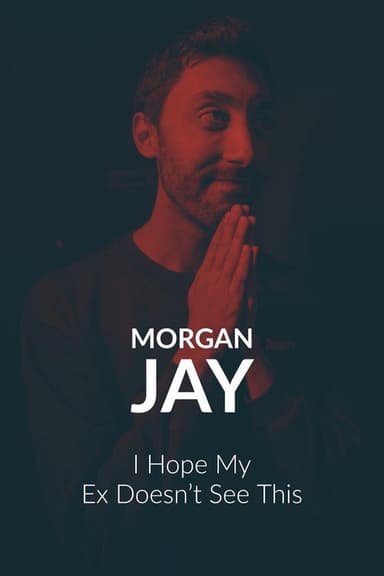 Morgan Jay - I Hope my Ex Doesn’t See This.