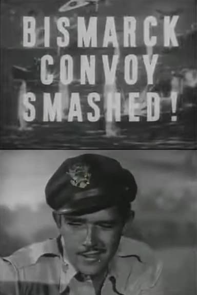 The Bismarck Convoy Smashed!
