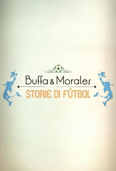 Buffa e Morales: storie di fútbol