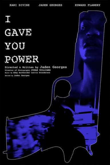 I Gave You Power