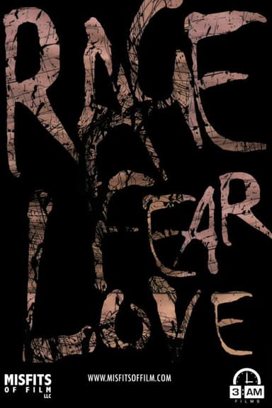 Rage, Fear, Love