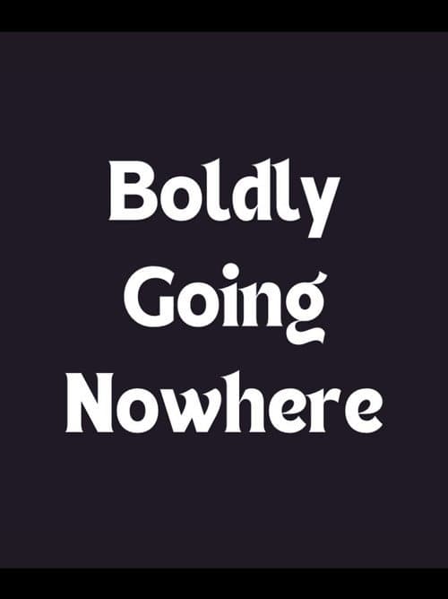 Boldly Going Nowhere