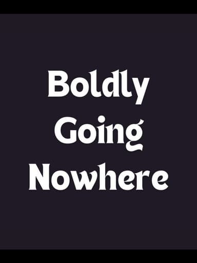 Boldly Going Nowhere