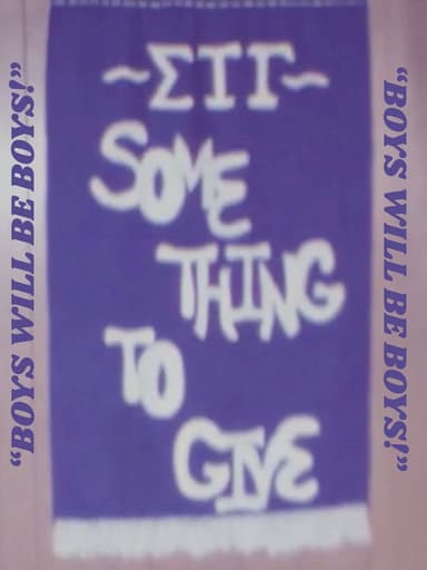 "Boys Will Be Boys!" : Gamma Xi Chapter