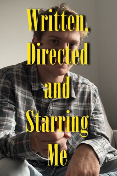 Written, Directed and Starring Me