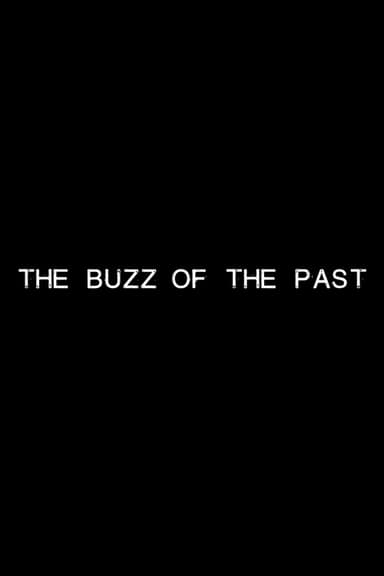 The Buzz of the Past