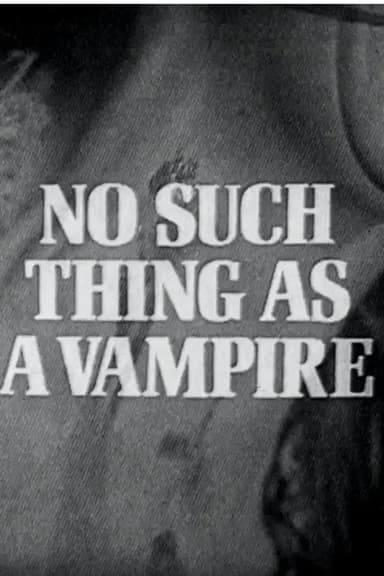 No Such Thing as a Vampire