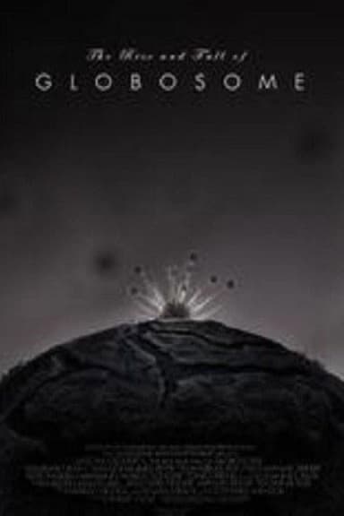 The Rise and Fall of Globosome