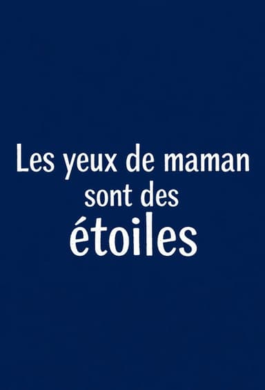 Les yeux de maman sont des étoiles