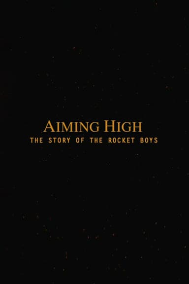 Aiming High - The Story Of The Rocket Boys