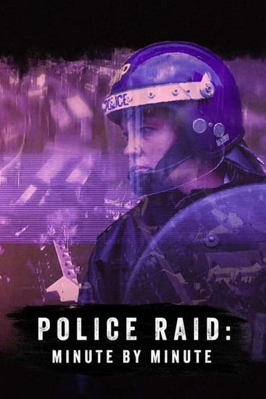 Police Raid: Minute by Minute