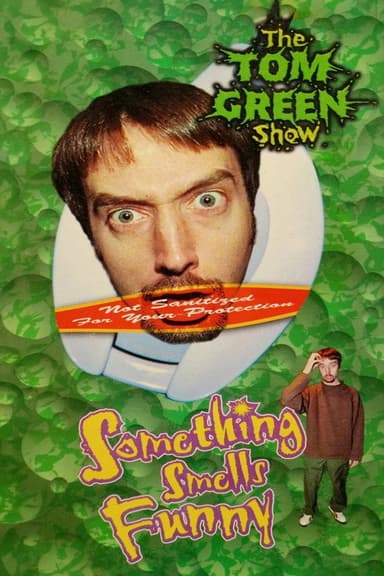 Tom Green: Something Smells Funny