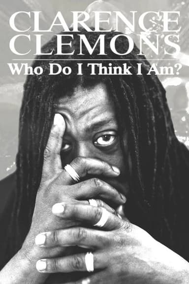 Clarence Clemons: Who Do I Think I Am?