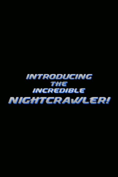 Introducing the Incredible Nightcrawler!
