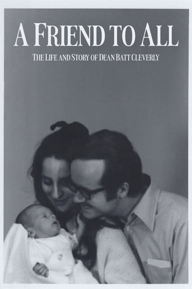 A Friend to All: The Life and Story of Dean Batt Cleverly