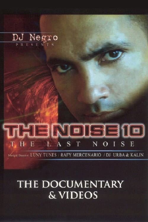 The Noise 10: The Last Noise: The Videos