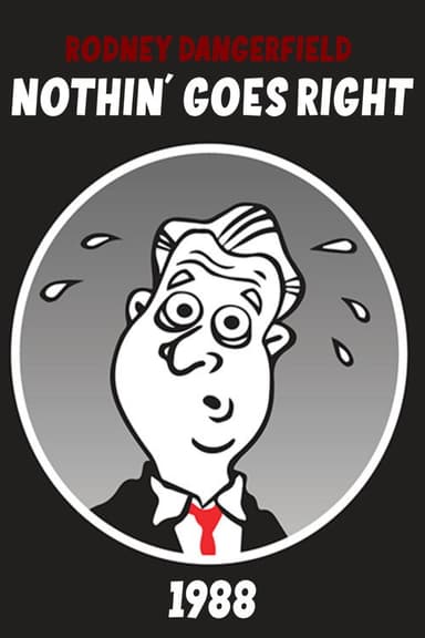 Rodney Dangerfield: Nothin' Goes Right