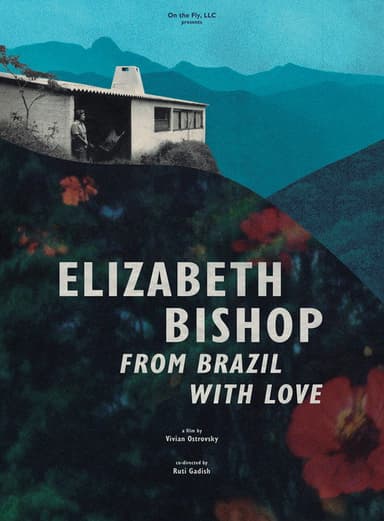 Elizabeth Bishop: From Brazil with Love